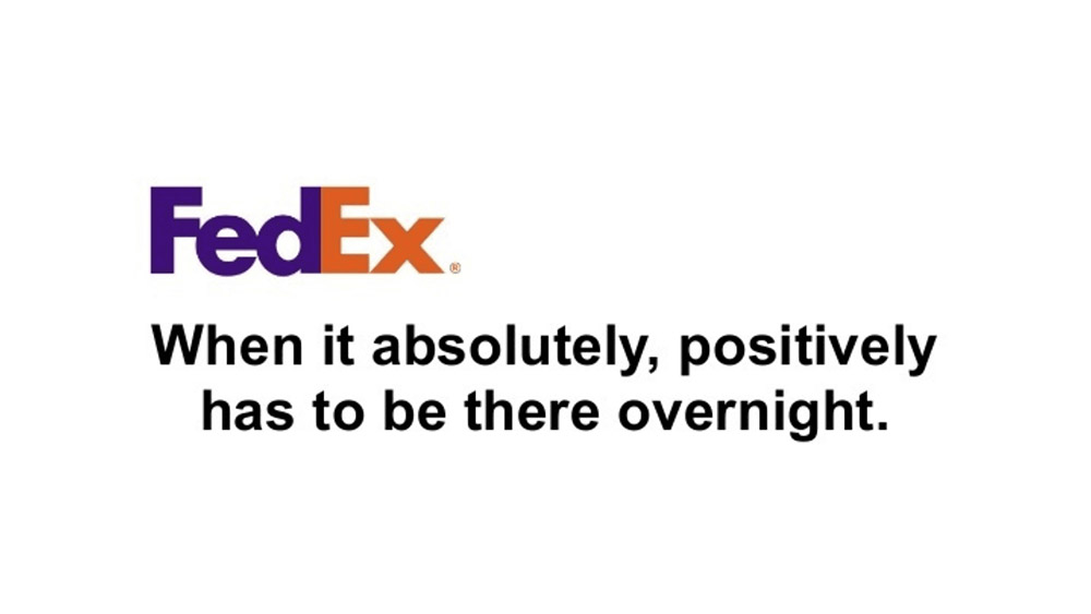 FedEx – “When It Absolutely, Positively Has to Be There Overnight”